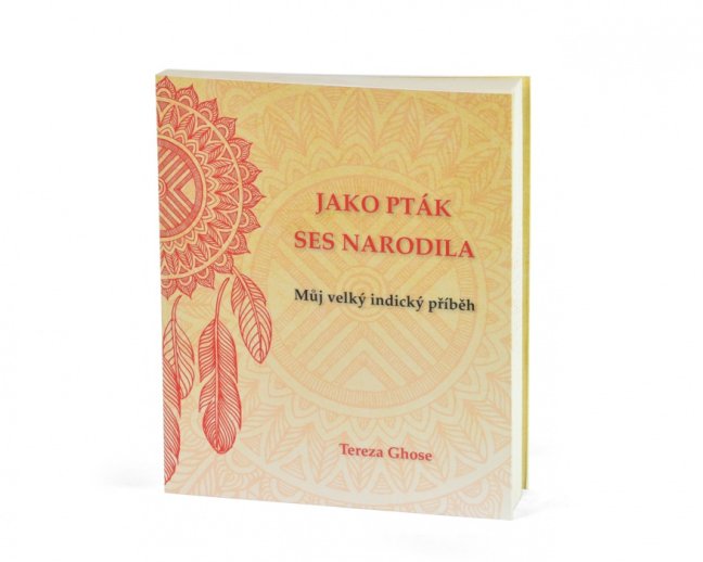 Jako pták ses narodila - Můj velký indický příběh